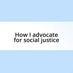 How I advocate for social justice