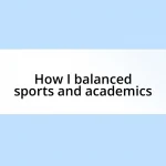 How I balanced sports and academics