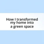 How I transformed my home into a green space