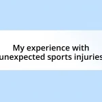 My experience with unexpected sports injuries