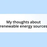 My thoughts about renewable energy sources