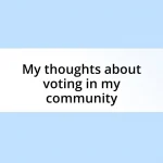 My thoughts about voting in my community