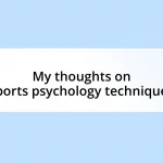 My thoughts on sports psychology techniques