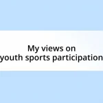 My views on youth sports participation