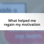 What helped me regain my motivation