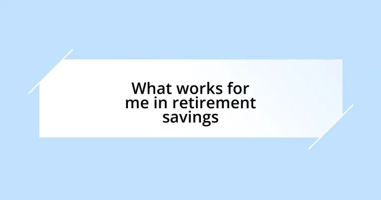 What works for me in retirement savings