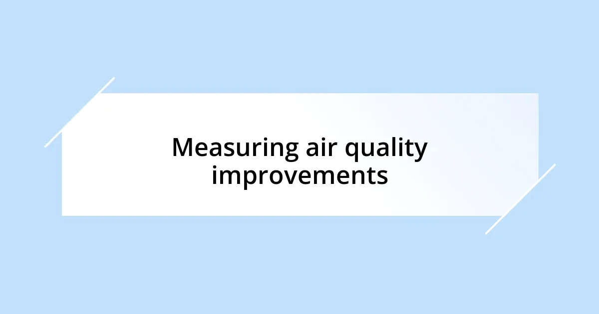 Measuring air quality improvements