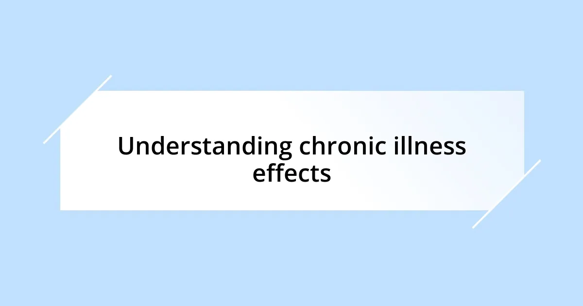 Understanding chronic illness effects