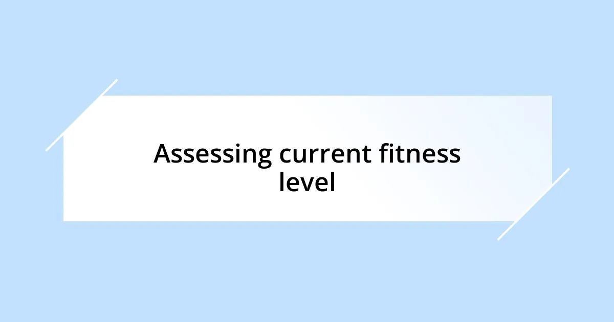 Assessing current fitness level