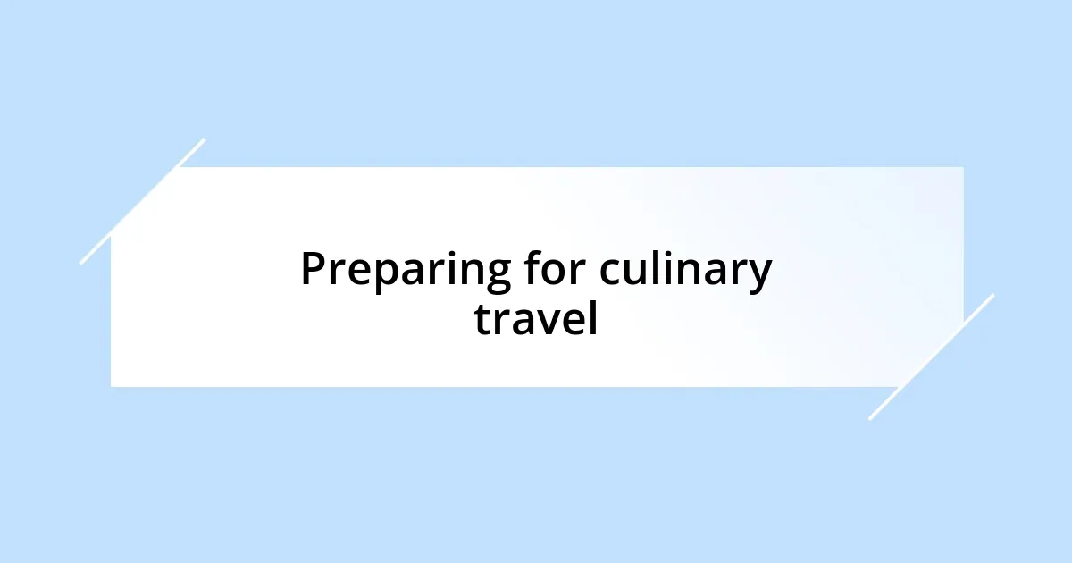 Preparing for culinary travel