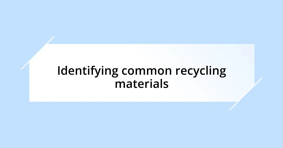 Identifying common recycling materials