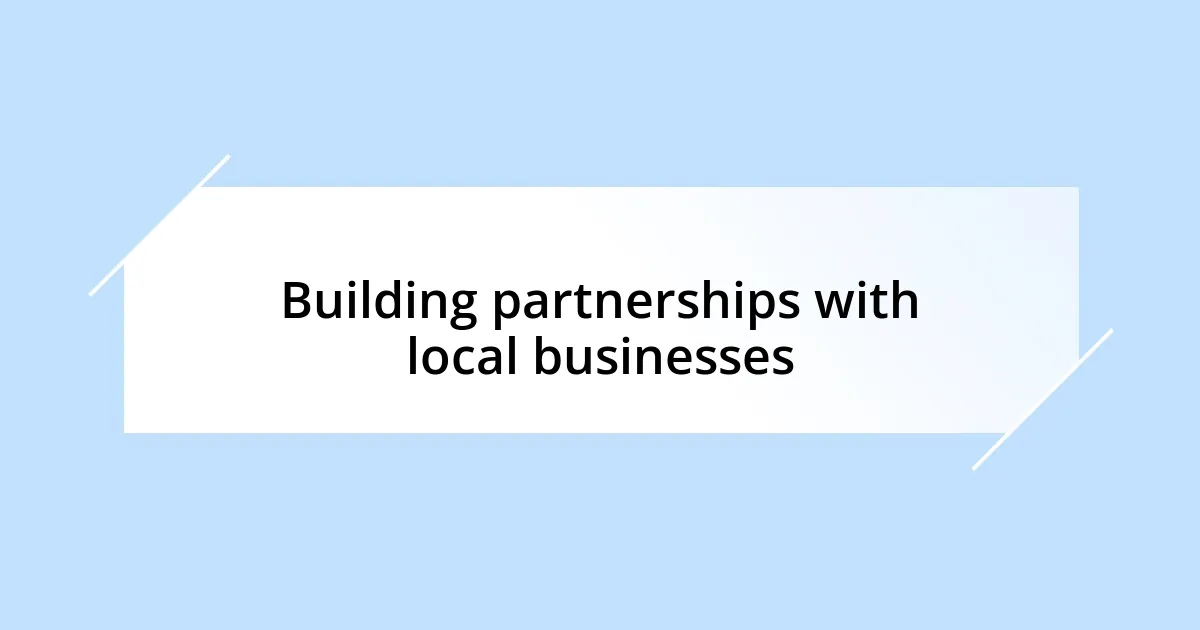 Building partnerships with local businesses