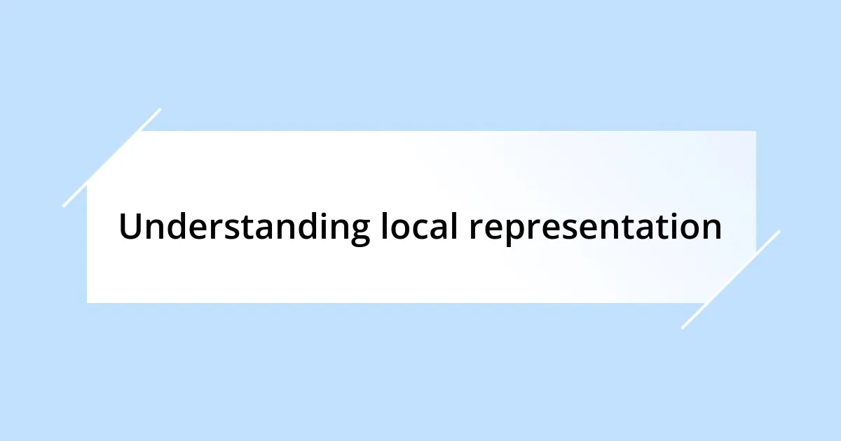 Understanding local representation