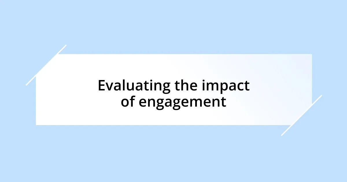 Evaluating the impact of engagement