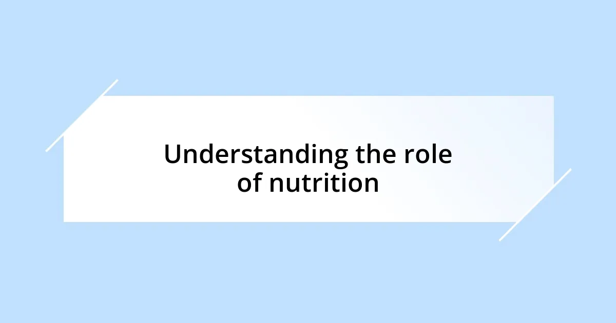 Understanding the role of nutrition