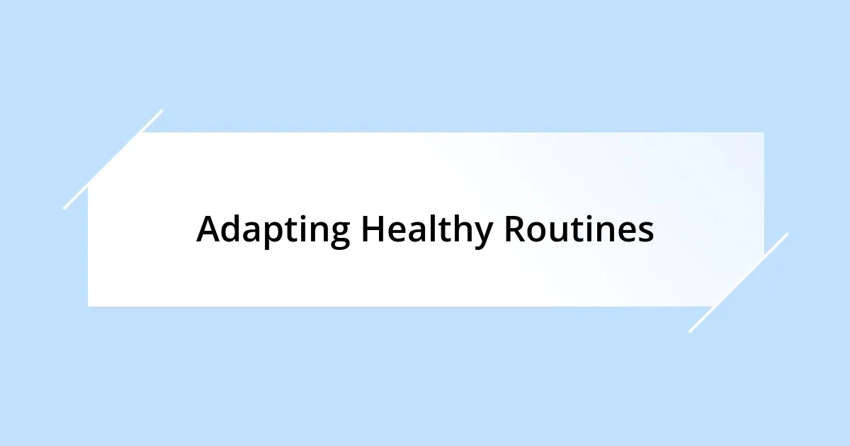 Adapting Healthy Routines