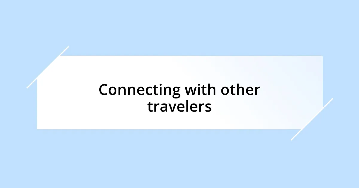 Connecting with other travelers