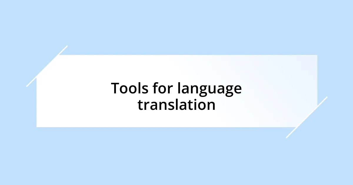 Tools for language translation