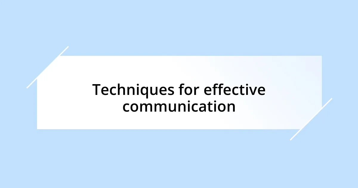 Techniques for effective communication