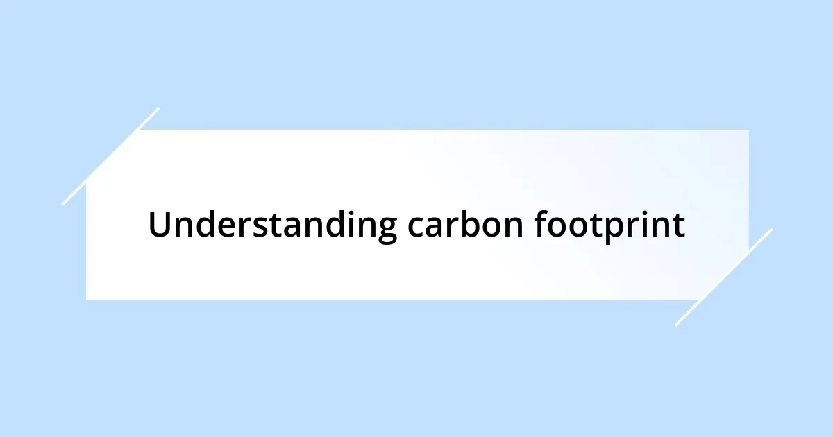 Understanding carbon footprint