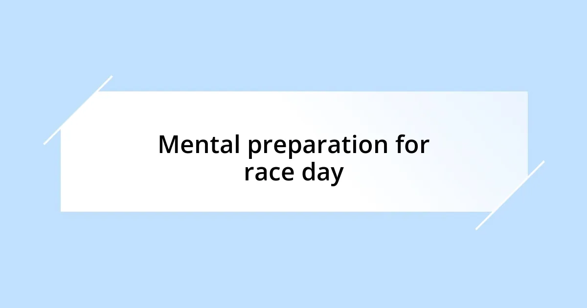 Mental preparation for race day