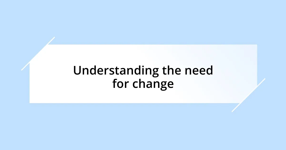 Understanding the need for change