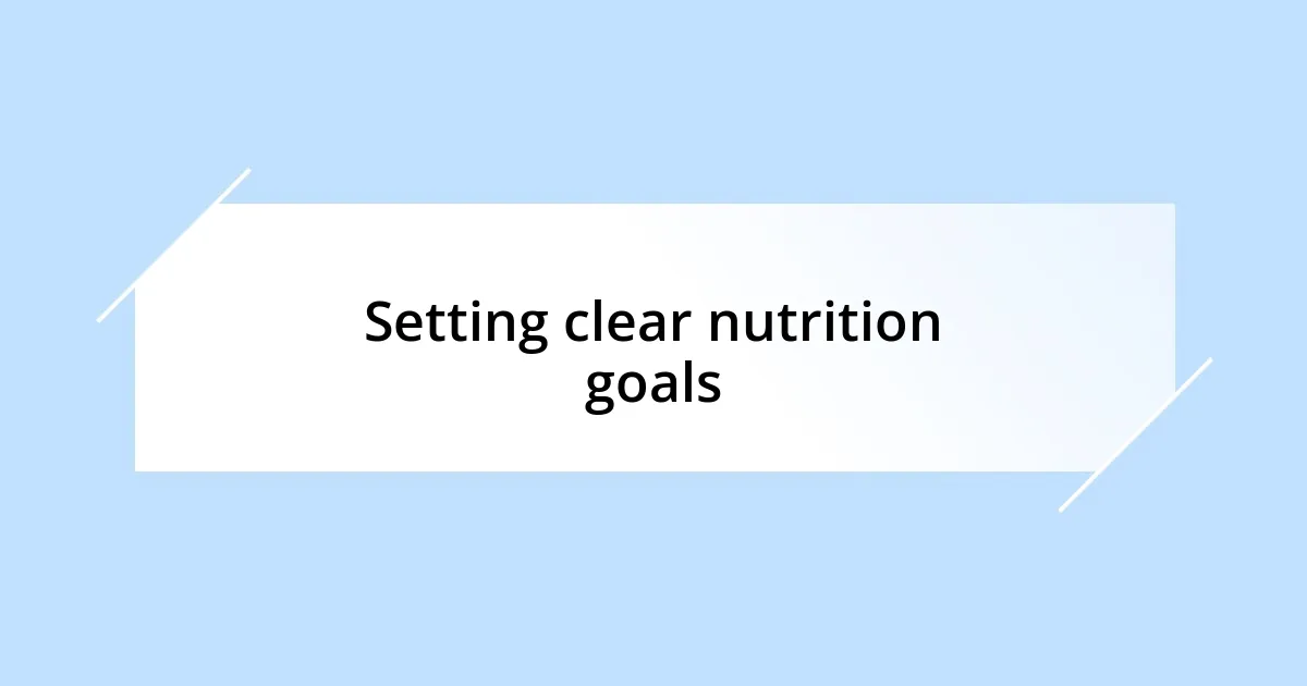 Setting clear nutrition goals