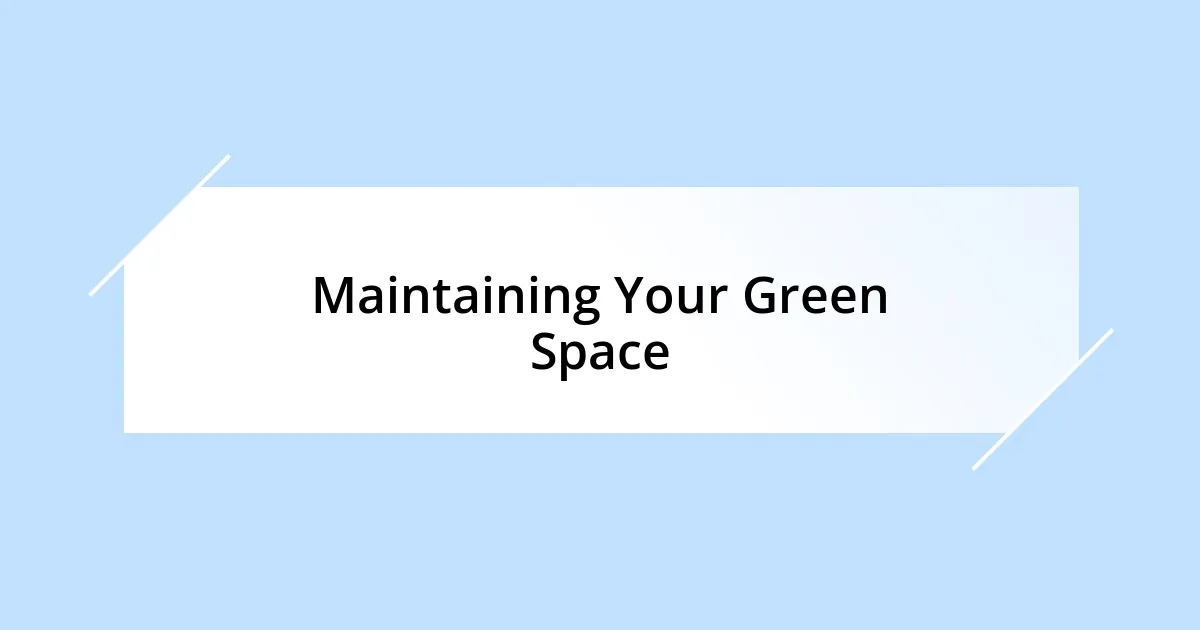 Maintaining Your Green Space