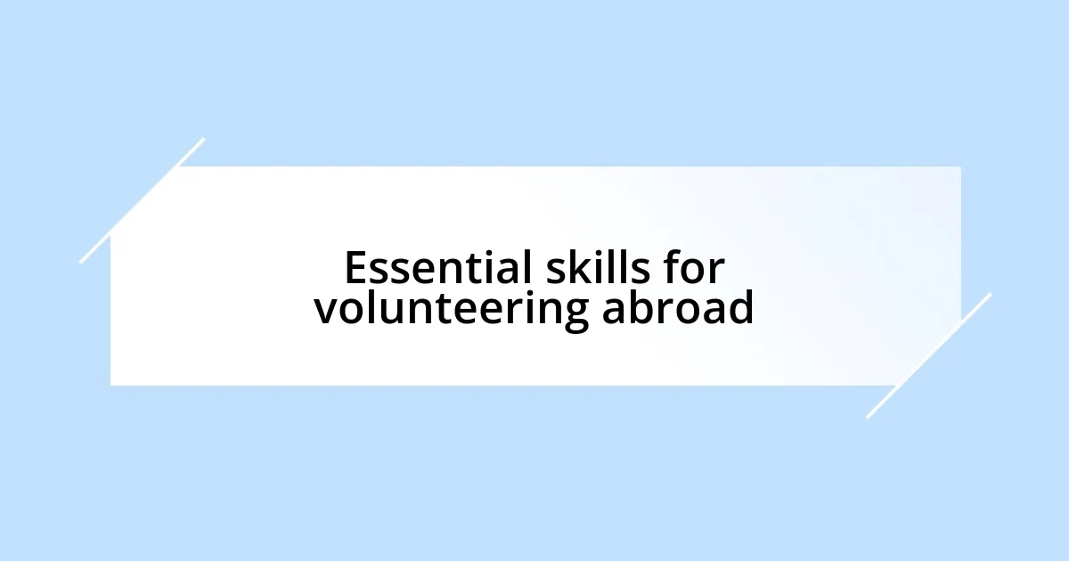 Essential skills for volunteering abroad