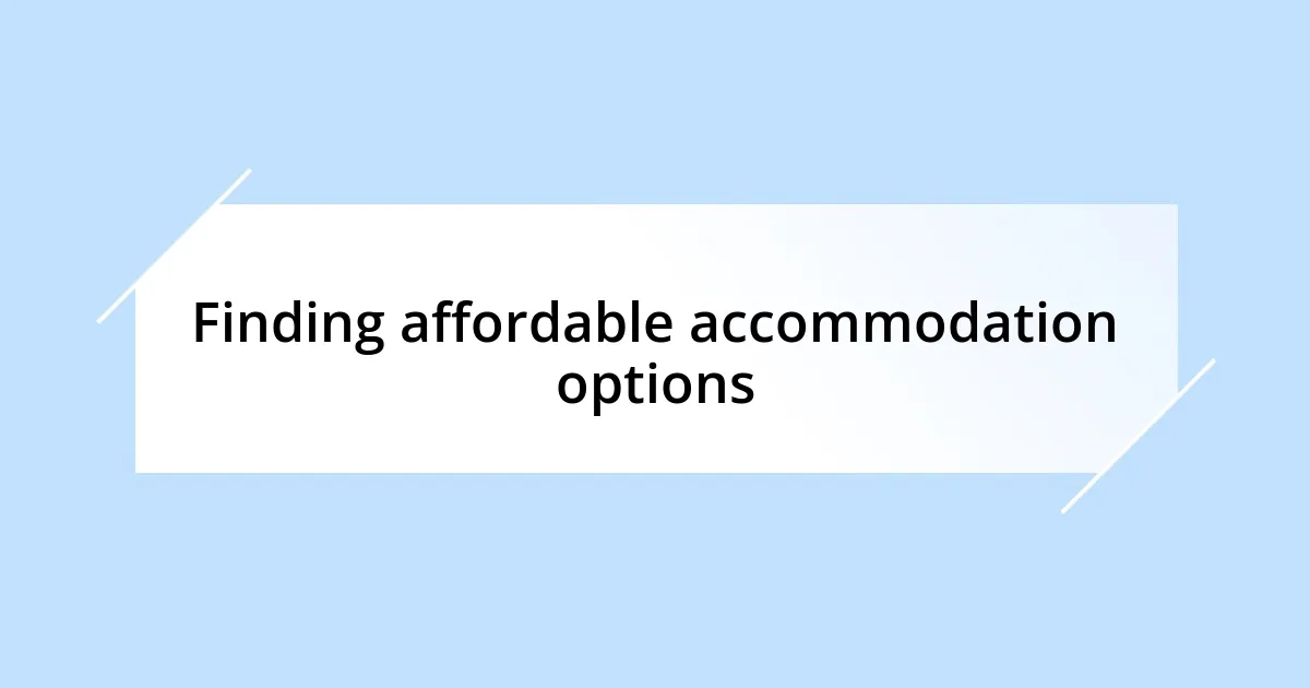 Finding affordable accommodation options