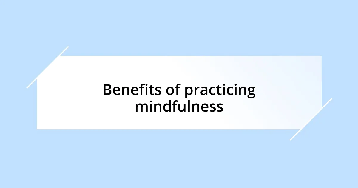 Benefits of practicing mindfulness