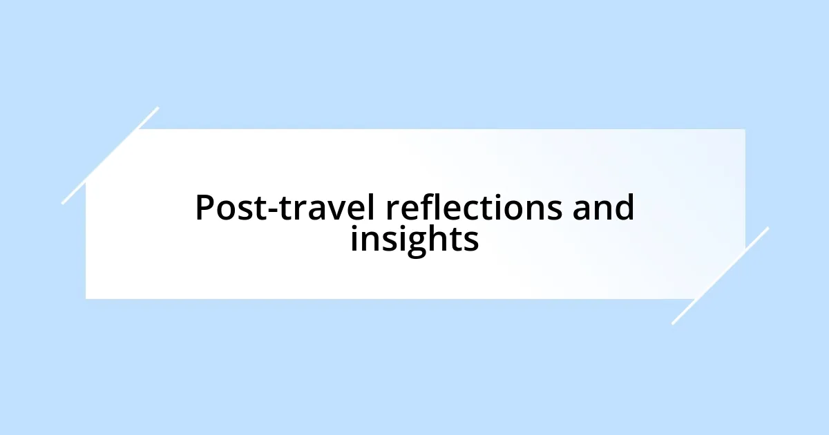 Post-travel reflections and insights