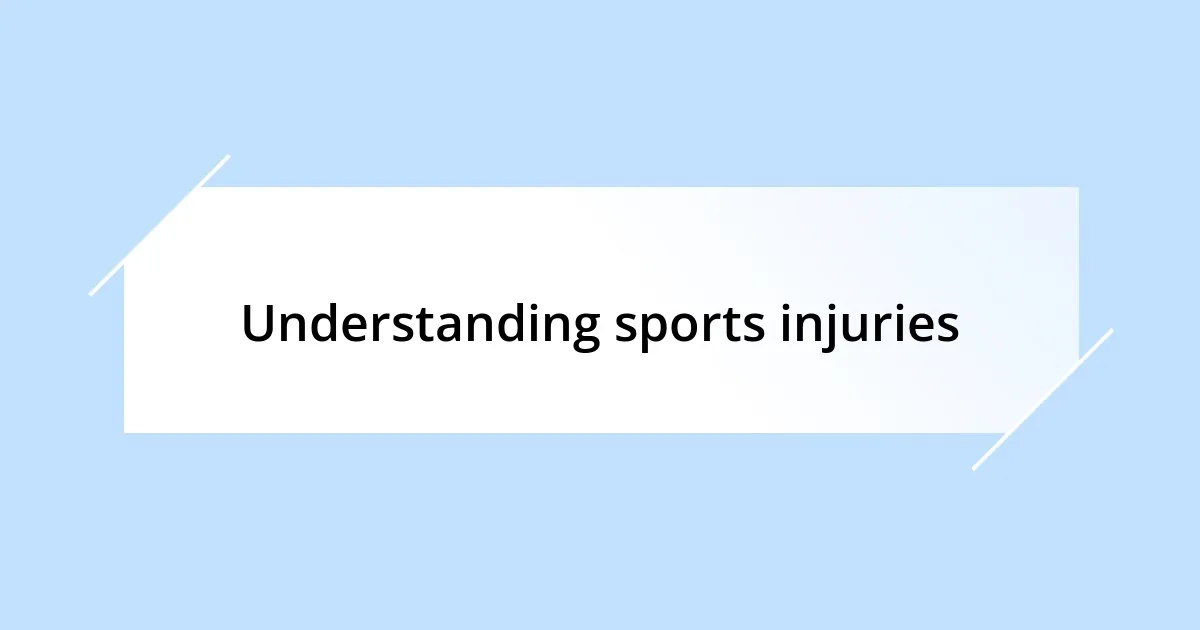 Understanding sports injuries