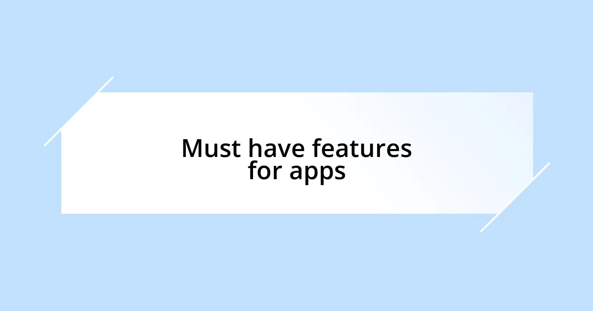 Must have features for apps