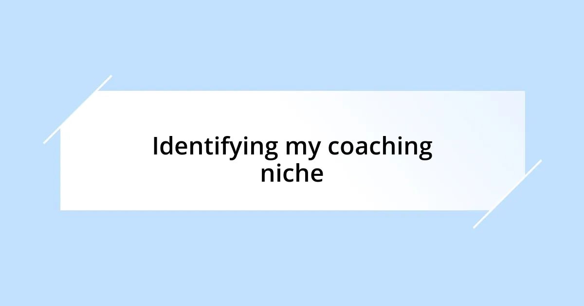 Identifying my coaching niche