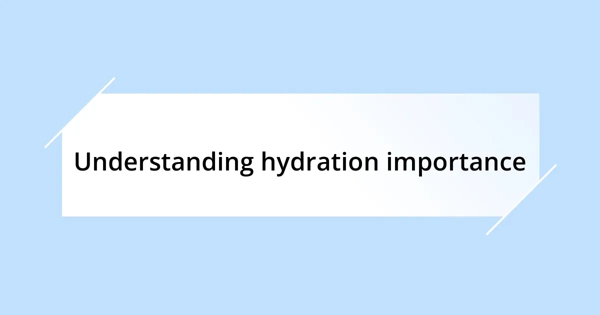 Understanding hydration importance