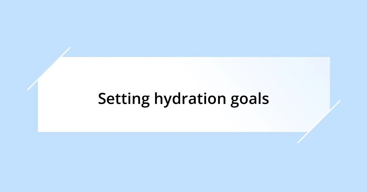 Setting hydration goals