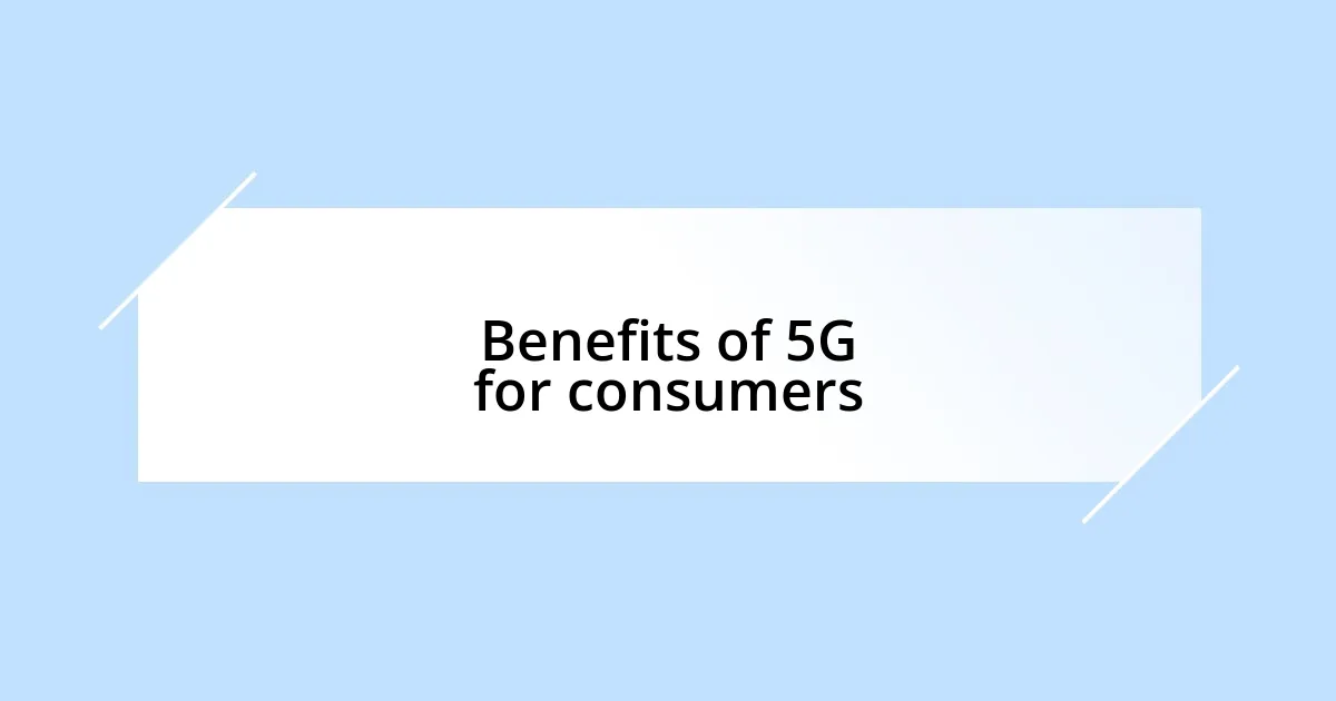 Benefits of 5G for consumers