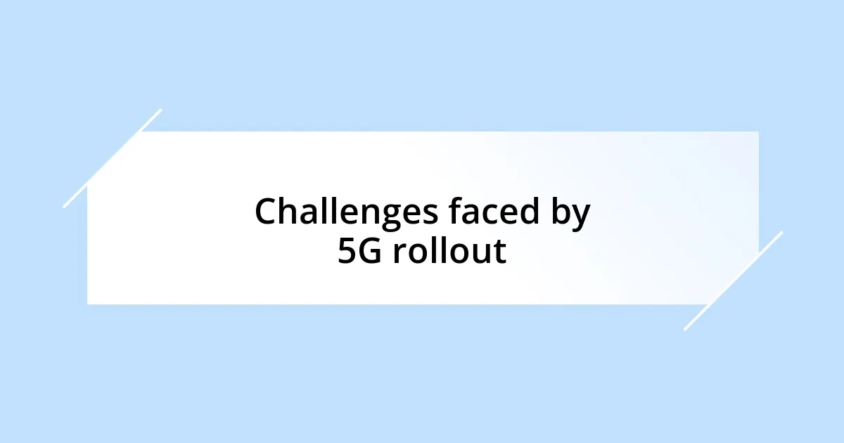 Challenges faced by 5G rollout