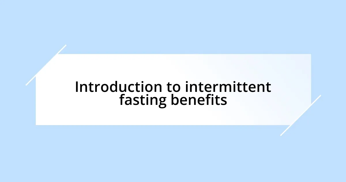 Introduction to intermittent fasting benefits