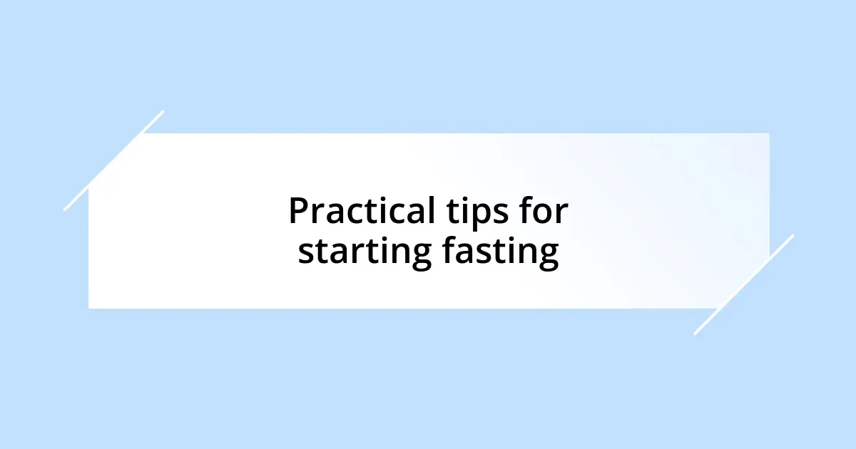 Practical tips for starting fasting