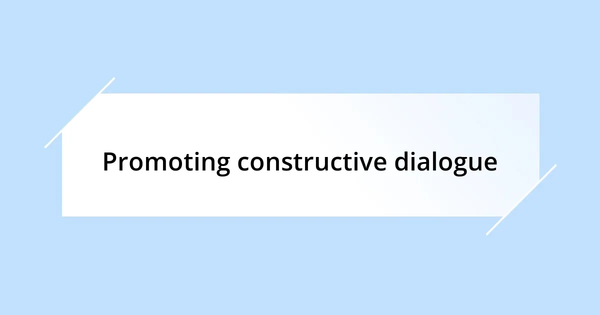 Promoting constructive dialogue