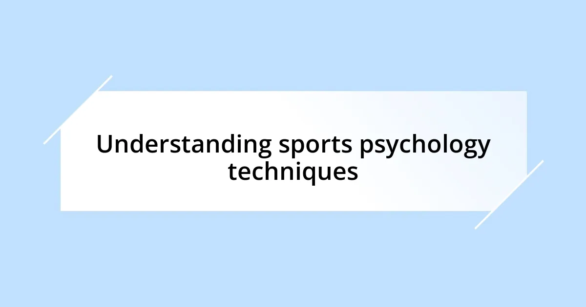 Understanding sports psychology techniques