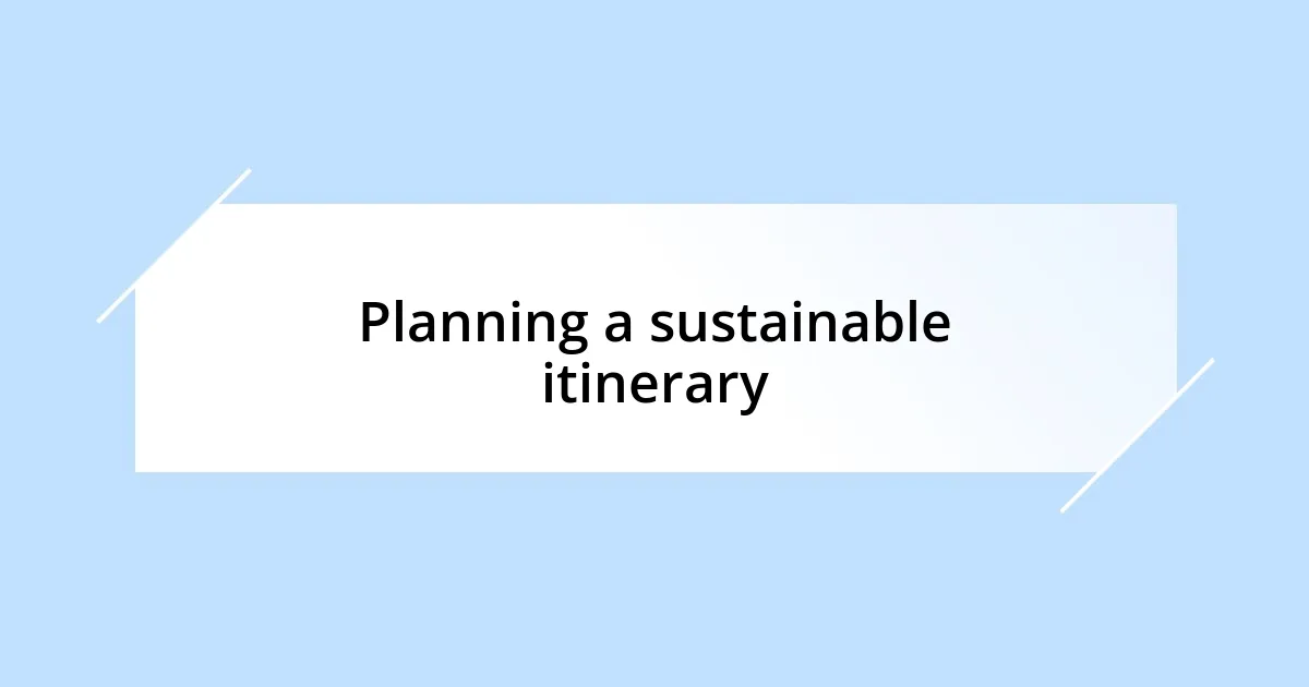 Planning a sustainable itinerary