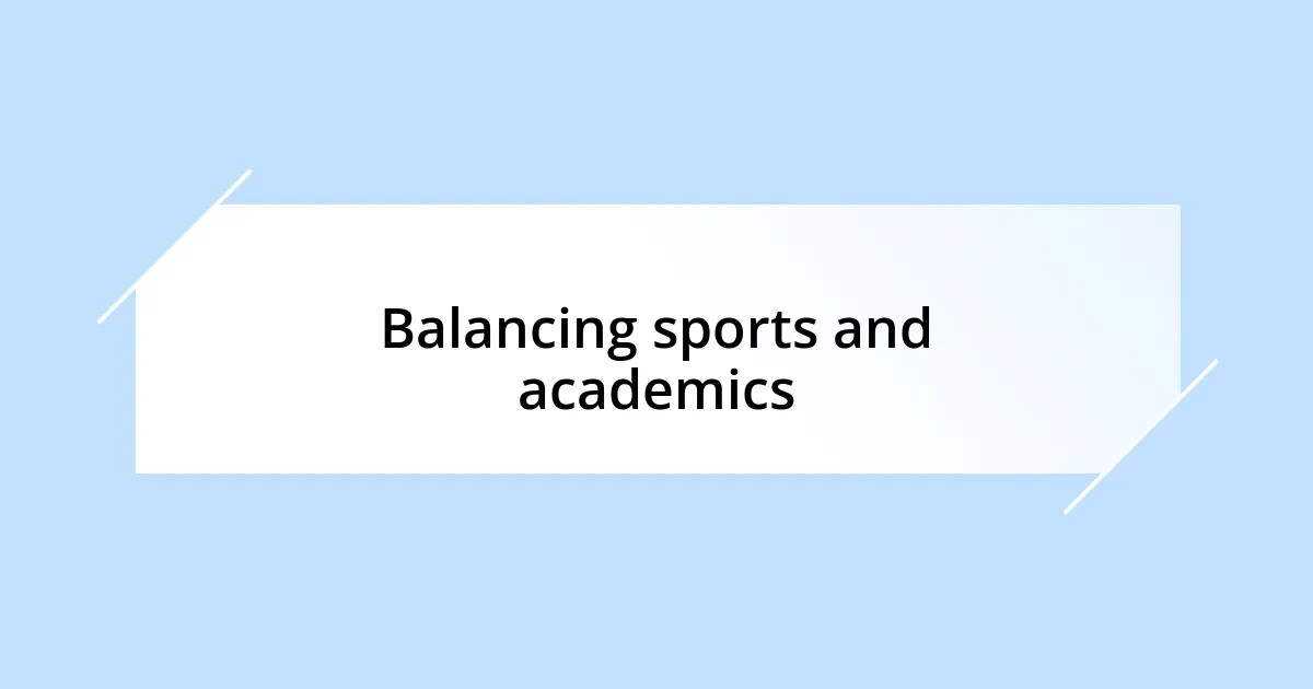 Balancing sports and academics