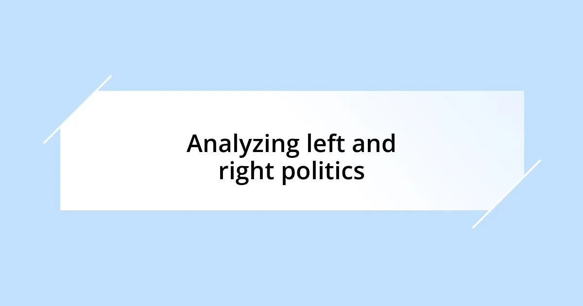 Analyzing left and right politics