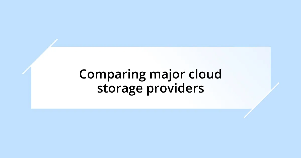 Comparing major cloud storage providers