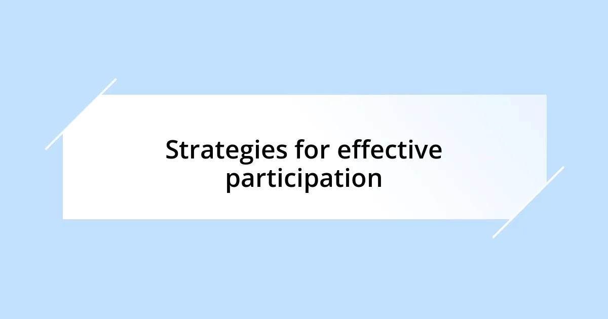 Strategies for effective participation