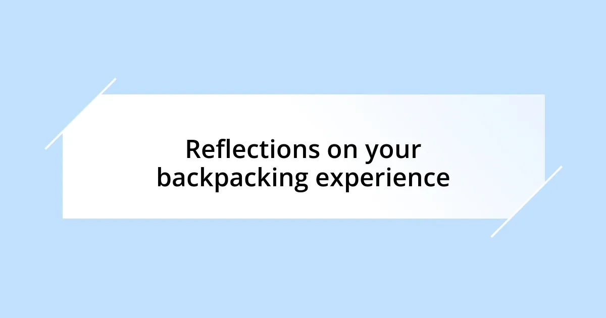 Reflections on your backpacking experience