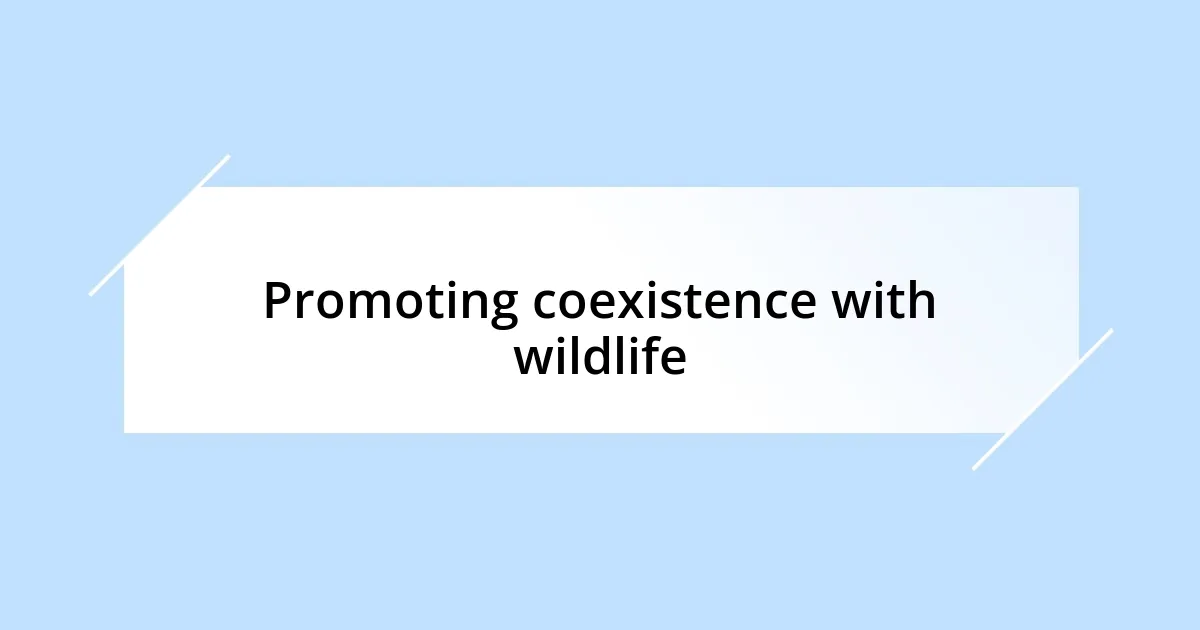 Promoting coexistence with wildlife